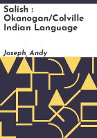 Salish : Okanogan/Colville Indian language by Joseph, Andy
